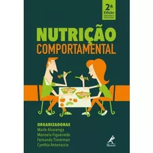 Nutrição Comportamental, De Alvarenga, Marle/ Figueiredo, Manoela/ Timerman, Fernanda/ Antonaccio, Cynthia. Editora Manole Ltda, Capa Mole, Edição 2ª Edição Em Português, 2018