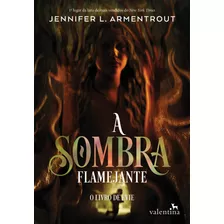 A Sombra Flamejante, De Armentrout, Jennifer L.. Série Estrelas Negras (2), Vol. 2. Editora Valentina Ltda, Capa Mole Em Português, 2022