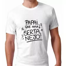 Camisa Camiseta Papai Que Ama Sertanejo