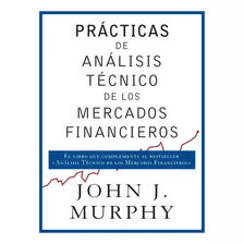 Prácticas De Análisis De Mercados Financieros - John Murphy