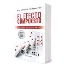 El Efecto Compuesto - Darren Hardy - En Stock