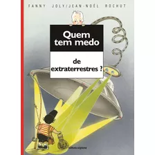 Quem Tem Medo De Extraterrestres?, De Joly, Fanny. Série Quem Tem Medo? Editora Somos Sistema De Ensino, Capa Mole Em Português, 2011