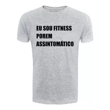 Camiseta Eu Sou Fitness Assintomatico - Frases Engraçadas