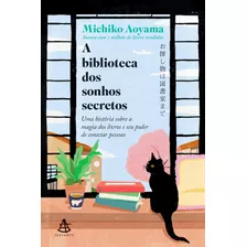 Livro A Biblioteca Dos Sonhos Secretos: Uma História Sobre A