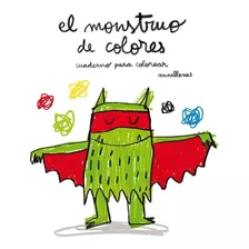 El Monstruo De Colores: Cuaderno Para Colorear - Anna Llenas