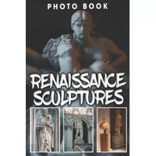 Libro: Álbum De Fotos De Esculturas Renascentistas: Fotos Ex