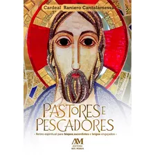 Pastores E Pescadores: Retiro Espiritual Para Bispos, Sacerdotes E Leigos Engajados, De Cantalamessa, Raniero. Editora Ação Social Claretiana, Capa Mole Em Português, 2021