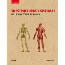 Libro Guía Breve. 50 Estructuras Y Sistemas De La Anatomía