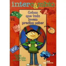 Intercambio: Coisas Que Todo Jovem Precisa Saber: Intercambio: Coisas Que Todo Jovem Precisa Saber, De Teles, Joao Marcelo De Melo. Editora Melhoramentos, Capa Mole, Edição 1 Em Português, 2000