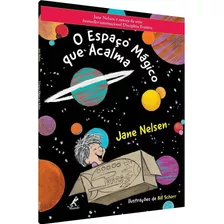 O Espaço Mágico Que Acalma, De Nelsen, Jane. Série Disciplina Positiva Editora Manole Ltda, Capa Mole Em Português, 2019