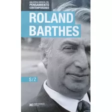 Roland Barthes - S Z - Siglo Xxi - Pensamiento Contemporaneo