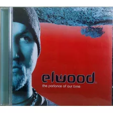 Cd Elwood - The Parlance Of Our Time 