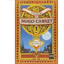 Invencao De Hugo Cabret A, De Brian Selznick., Vol. 1. Editora Ed Sm(4/4324/4323/6714/7577), Capa Mole Em Português, 2007