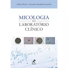 Livro Micologia No Laboratório Clínico - Adelina Mezzari [2012]