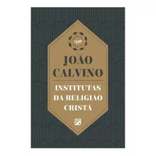 Institutas Da Religião Cristã Primeira Ed. De 1536 Calvino