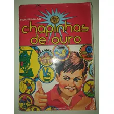 Álbum Figurinhas Chapinhas De Ouro Completo Chapinha Pelé 78