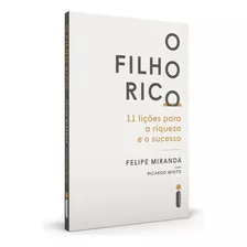 O Filho Rico: 11 Lições Para A Riqueza E O Sucesso, De Miranda, Felipe. Editora Intrínseca Ltda., Capa Mole Em Português, 2022