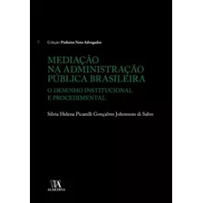 Mediação Na Administração Pública Brasileira O Desenho Institucional E Procedimental, De Di, Salvo. Editora Almedina, Capa Mole Em Português