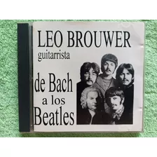 Eam Cd Leo Brouwer Guitarrista De Bach A Los Beatles 1995