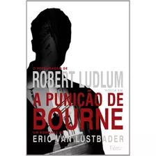 A Punição De Bourne, De Lutsbader, Eric Van. Editora Rocco Ltda, Capa Mole Em Português, 2011
