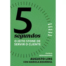 5 Segundos: O Jeito Stone De Servir O Cliente, De Lins, Augusto. Editora Schwarcz Sa, Capa Mole Em Português, 2021