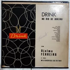 Lp Djalma Ferreira E Seus Milionários Do Ritmo - Drink No Rj