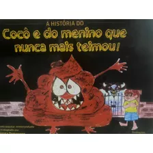 Livro: A História Do Cocô E Do Menino Que Nunca Mais Teimou!