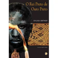 O Rei Preto De Ouro Preto, De Orthof, Sylvia. Série Sylvia Orthof Editora Grupo Editorial Global, Capa Mole Em Português, 2003