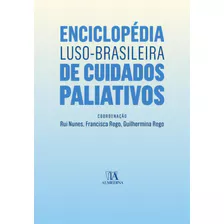 Enciclopédia Luso-brasileira De Cuidados Paliativos, De Rui Nunes. Editora Almedina, Capa Mole Em Português, 2018