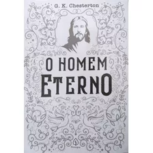 Livro Físico O Homem Eterno G. K. Chesterton Texto Integral