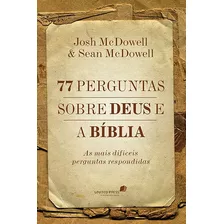 77 Perguntas Sobre Deus E A Bíblia: As Mais Difíceis Pergunt