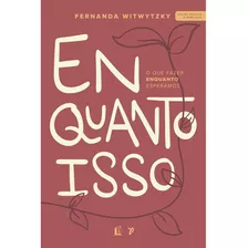 Enquanto Isso | Fernanda Witwytzky