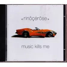 Cd Music Kills Me Rinocerose