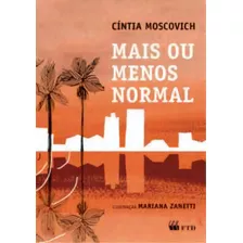 Mais Ou Menos Normal, De Moscovich, Cintia., Vol. Não Aplica. Editora Ftd Educação, Capa Mole, Edição 1 Em Português, 2021