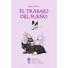 Libro El Trabajo Del Sueno - Oliver Mary