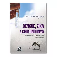 Dengue, Zika E Chikungunya: Diagnóstico, Tratamento E Preven