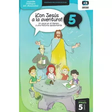 Con Jesus A La Aventura 5 Un Viaje En El Tiempo A Una Histor