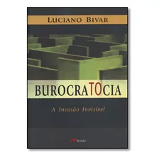 Burocratocia: A Invasão Invisível, De Luciano Bivar. Editora Mbooks Em Português