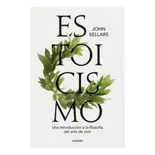 Estoicismo: Una Introducción A La Filosofia Del Arte De Vivir, De John Sellars. Editorial Paidós, Tapa Blanda En Español