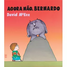 Agora Não, Bernardo, De Mckee, David. Editora Wmf Martins Fontes Ltda, Capa Mole Em Português, 2019