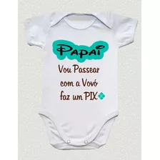 Body Bebe Infantil Papai Faz Um Pix Vou Passear Com A Vovó