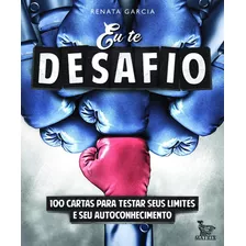 Eu Te Desafio: 100 Cartas Para Testar Seus Limites E Seu Autoconhecimento, De Garcia, Renata. Editora Urbana Ltda Em Português, 2017