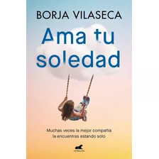 Libro Ama Tu Soledad - Borja Vilaseca - Vergara