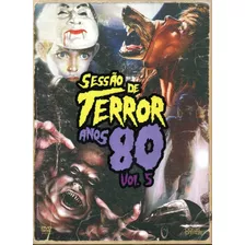 Dvd Sessão De Terror Anos 80 - Volume 5 - Opc - Bonellihq