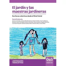 El Jardín Y Las Maestras Jardineras, De Daniel Brailovsky. Editorial Novedades Educativas, Tapa Blanda En Español, 2023