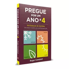 Pregue Por Um Ano Vol.4 - 104 Esboços De Sermões | Roger Campbell