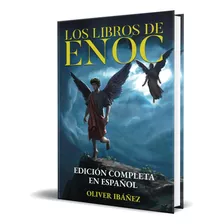 Los Libros De Enoc, De Oliver Ibáñez. Editorial Independently Published, Tapa Blanda En Español, 2023