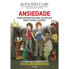 Ansiedade: Como Enfrentar O Mal Do Século Para Filhos E Alunos, De Cury, Augusto. Editora Saraiva Educação S. A., Capa Mole Em Português, 2015