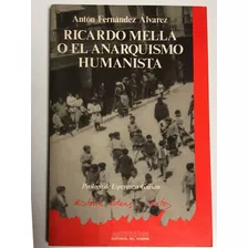 Ricardo Mella Y El Anarquismo Humanista, Antón F. Álvarez