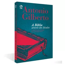 Biblia Atraves Do Seculo Antonio Gilberto